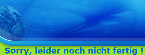 Sorry, leider noch nicht fertig !